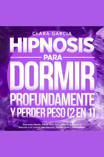Hipnosis para Dormir Profundamente y Perder Peso (2 en 1) - Duérmete Rápido Pierde Peso Naturalmente y Supera la Adicción a la Comida con Hipnosis Meditaciones y Afirmaciones - cover