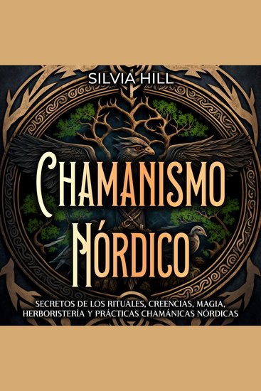 Chamanismo Nórdico: Secretos de los rituales creencias magia herboristería y prácticas chamánicas nórdicas - cover