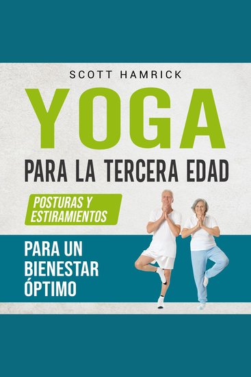 Yoga para la Tercera Edad: Posturas y estiramientos para un bienestar óptimo - cover
