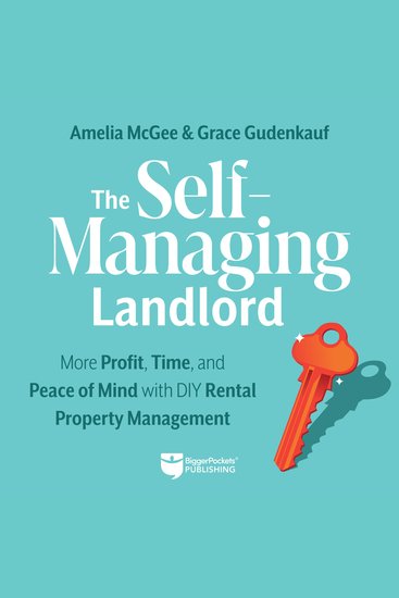The Self-Managing Landlord - More Profit Time and Peace of Mind with DIY Rental Property Management - cover
