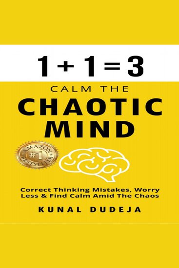 Calm The Chaotic Mind - Correct Thinking Mistakes Worry Less & Find Calm Amid Chaos - cover