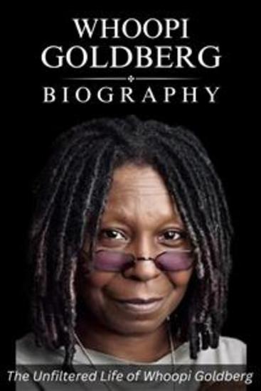 Whoopi Goldberg Biography - The Unfiltered Life of Whoopi Goldberg - cover