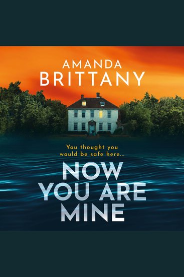 Now You Are Mine - An edge-of-your-seat psychological thriller from Amanda Brittany - cover