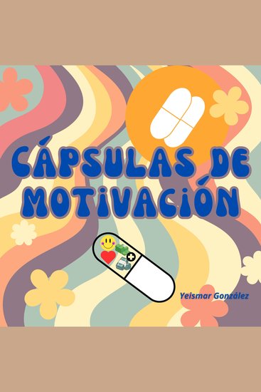 Cápsulas de motivación - Con una cápsula de motivación puedes conquistar el mundo - cover