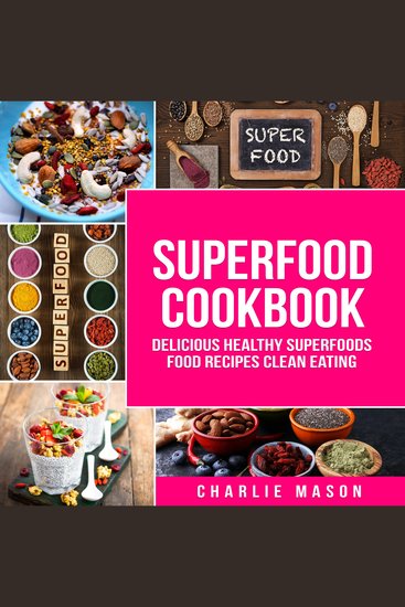 Superfoods: Superfoods Cookbook Delicious Healthy Superfoods Food Recipes Clean Eating - cover