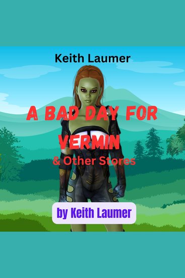 Keith Laumer: A BAD DAY FOR VERMIN - 3 Sci Fi Stories from the wild imagination of Keith Laumer: A Bad Day for Vermin The King of the City & Doorstep - cover
