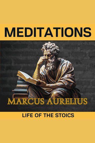 MEDITATIONS: Marcus Aurelius - LIFE OF THE STOICS | Adapted for the contemporary reader - cover