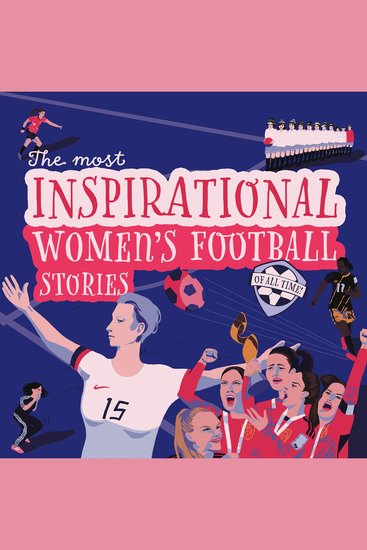 The Most Inspirational Women's Football Stories Of All Time - cover