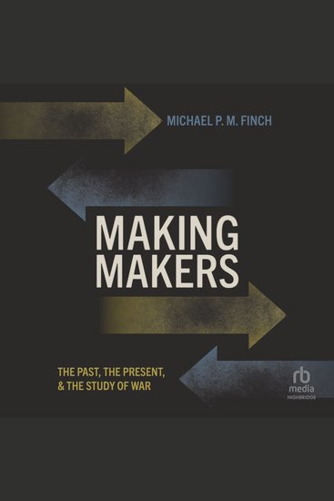 Making Makers - The Past the Present and the Study of War - cover