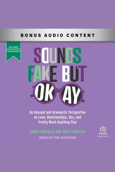 Sounds Fake But Okay - An Asexual and Aromantic Perspective on Love Relationships Sex and Pretty Much Anything Else - cover