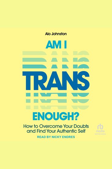 Am I Trans Enough? - How to Overcome Your Doubts and Find Your Authentic Self - cover