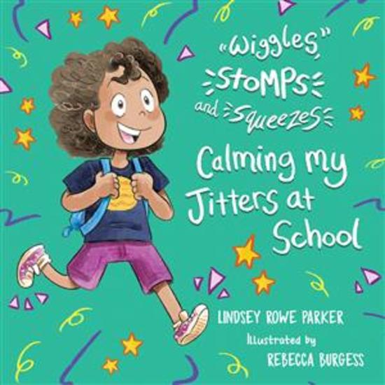 Wiggles Stomps and Squeezes: Calming My Jitters at School - cover