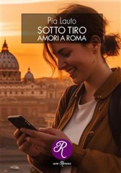 Sotto tiro - Amori a Roma - cover