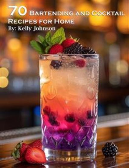 70 Bartending and Cocktails Recipes for Home - cover