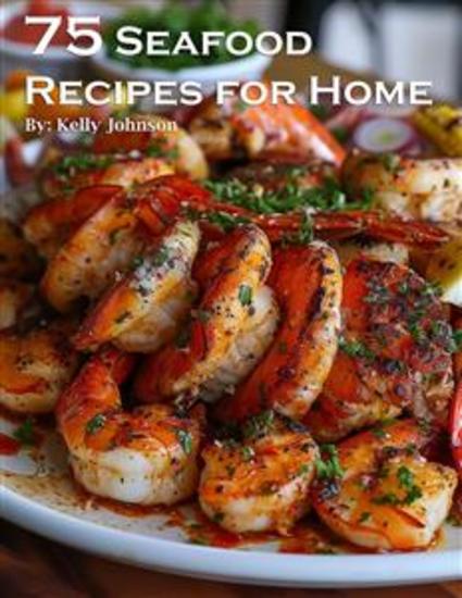 75 Seafood Recipes for Home - cover