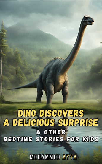 Dino Discovers A Delicious Surprise - & Other Bedtime Stories For Kids - cover