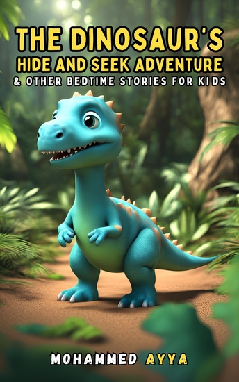 The Dinosaur's Hide and Seek Adventure - & Other Bedtime Stories For Kids - cover