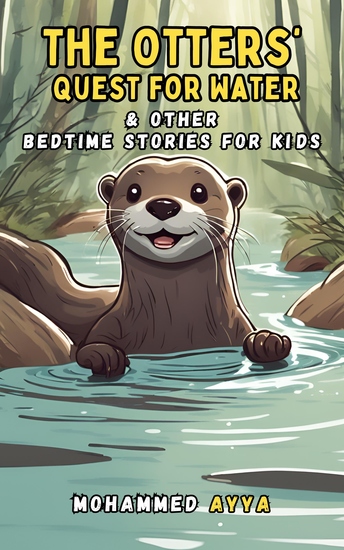 The Otters' Quest for Water - & Other Bedtime Stories For Kids - cover