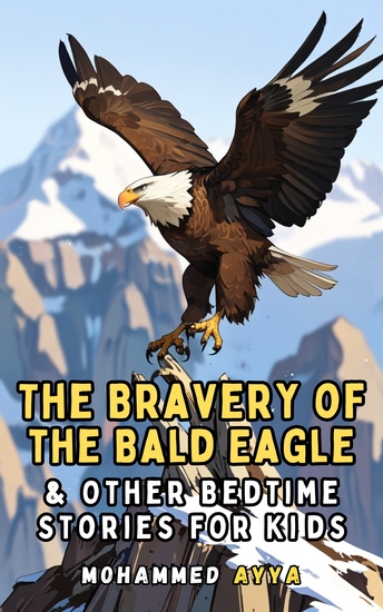 The Bravery of the Bald Eagle - & Other Bedtime Stories For Kids - cover