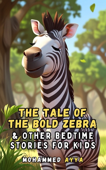 The Tale of the Bold Zebra - & Other Bedtime Stories For Kids - cover