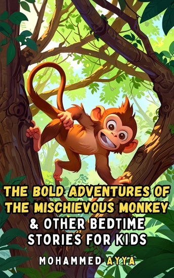 The Bold Adventures of the Mischievous Monkey - & Other Bedtime Stories For Kids - cover