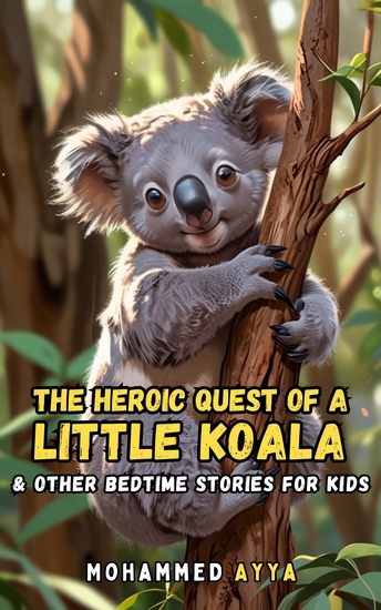 The Heroic Quest of a Little Koala - & Other Bedtime Stories For Kids - cover
