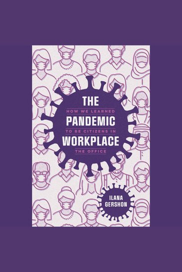The Pandemic Workplace - How We Learned to Be Citizens in the Office - cover