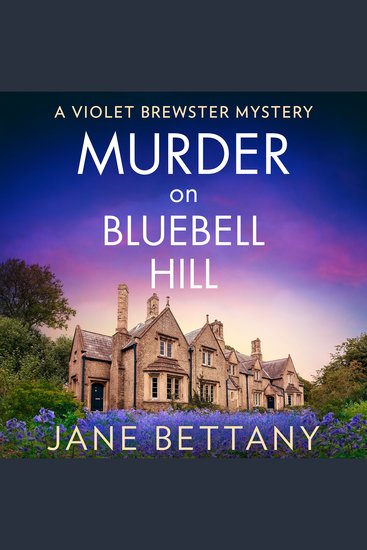 Murder on Bluebell Hill: Perfect for fans of cozy crime and amateur sleuth mysteries in 2026! (A Violet Brewster Mystery Book 4) - cover