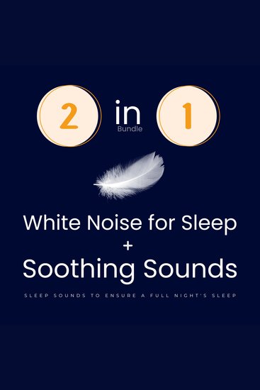White Noise For Sleep + Soothing Sounds - Sleep Sounds To Ensure A Full Night's Sleep - 2 in 1 Bundle - cover