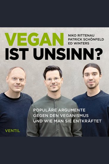 Vegan ist Unsinn? - Populäre Argumente gegen den Veganismus und wie man sie entkräftet - cover