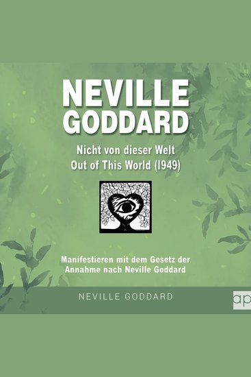 Neville Goddard - Nicht von dieser Welt (Out Of This World 1949) - Manifestieren mit dem Gesetz der Annahme nach Neville Goddard - Buch 7 - cover