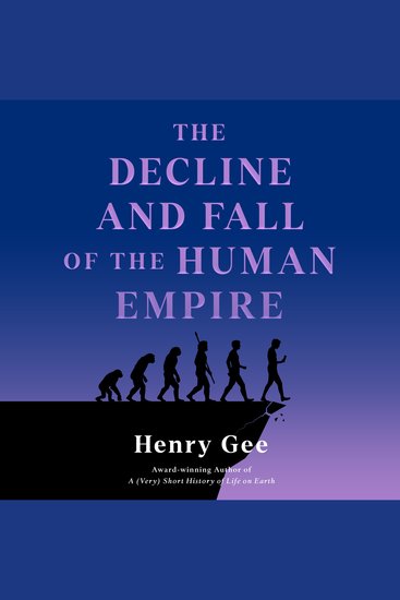 The Decline and Fall of the Human Empire - Why Our Species Is on the Edge of Extinction - cover