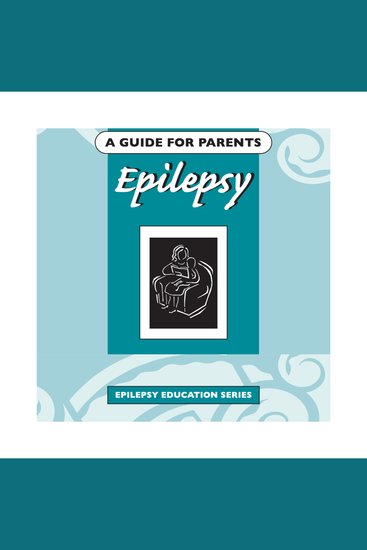 Epilepsy: A Guide For Parents - An epilepsy book for parents - cover