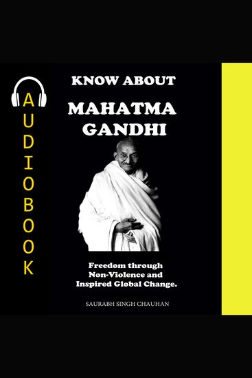 KNOW ABOUT "MAHATMA GANDHI" - Freedom through Non-Violence and Inspired for Global Change - cover