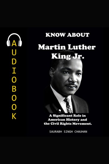 KNOW ABOUT "Martin Luther King Jr" - A Significant Role in American History and the Civil Rights Movement - cover
