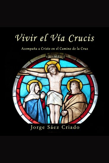 Vivir el Vía Crucis - Acompaña a Cristo en el Camino de la Cruz - cover
