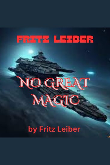 Fritz Leiber: NO GREAT MAGIC - cover