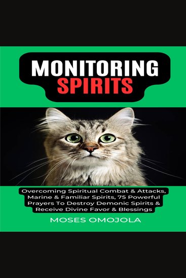 Monitoring Spirits: Overcoming Spiritual Combat & Attacks Marine & Familiar Spirits 75 Powerful Prayers To Destroy Demonic Spirits & Receive Divine Favor & Blessings - cover