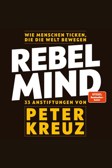 REBEL MIND - Wie Menschen ticken die die Welt bewegen 33 Anstiftungen für persönlichen und beruflichen Erfolg - cover