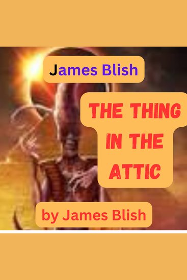 James Blish: THE THING IN THE ATTIC - cover