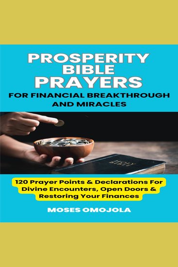 Prosperity Bible Prayers For Financial Breakthrough And Miracles: 120 Prayer Points & Declarations For Divine Encounters Open Doors & Restoring Your Finances - cover