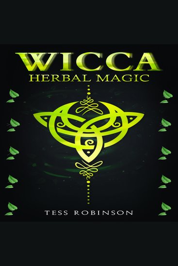 WICCA HERBAL MAGIC - A Solitary Practitioner's Guide to Using Herbs and Plants in Wiccan Rituals A Crash Course to Herbal Spells Herbal Magic Candle Magic and Moon Magic (2022 for Beginners) - cover