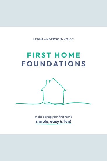 First Home Foundations - Making buying your first home simple easy and fun - cover