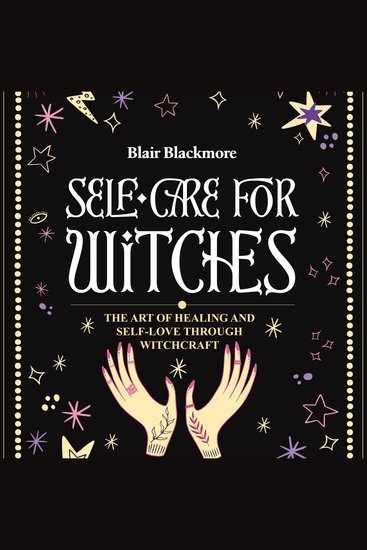 Self Care for Witches - The Art of Healing and Self Love Through Witchcraft - cover