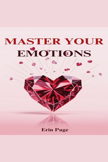 MASTER YOUR EMOTIONS - The Proven Path to Emotional Mastery and Lasting Inner Peace (2023 Guide for Beginners) - cover