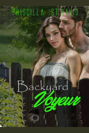 Backyard Voyeur - An Erotic Foray In A Bright Summer Garden - cover