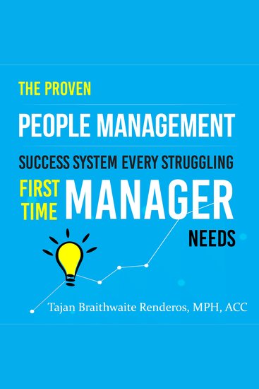 The Proven People Management Success System Every Struggling First Time Manager Needs - cover