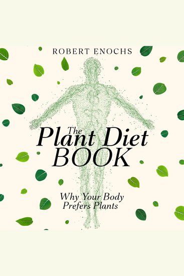 Plant Diet Book - Why Your Body Prefers Plants - cover