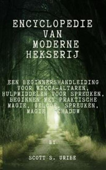 Encyclopedie van moderne hekserij - een beginnershandleiding voor Wicca-altaren hulpmiddelen voor spreuken beginnen met praktische magie geloof spreuken magie schaduw - cover