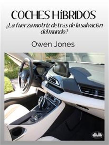 Coches Híbridos - ¿La Fuerza Motriz Detrás De La Salvación Del Mundo? - cover